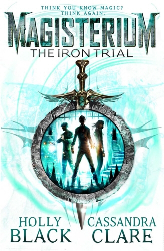 Book cover of Magisterium: The Iron Trial by Cassandra Clare, Holly Black