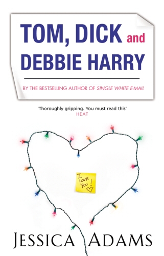 Book cover of Tom Dick And Debbie Harry by Jessica Adams