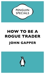 Book cover of How to be a Rogue Trader by John Gapper