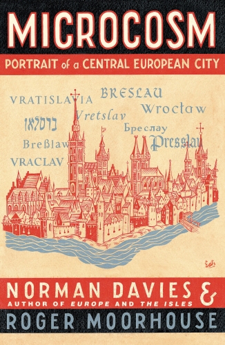 Book cover of Microcosm by Norman Davies, Roger Moorhouse