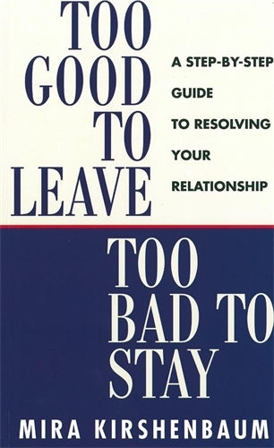 Book cover of Too Good to Leave, Too Bad to Stay by Mira Kirshenbaum