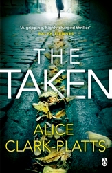 Book cover of The Taken by Alice Clark-Platts