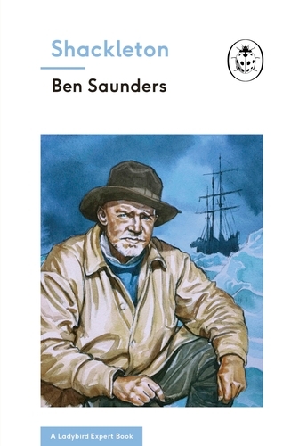 Book cover of #6 - Shackleton (A Ladybird Expert Book) by Ben Saunders