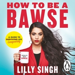 Book cover of How to Be a Bawse by Lilly Singh
