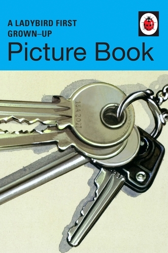 Book cover of A Ladybird First Grown-Up Picture Book by Jason Hazeley, Joel Morris