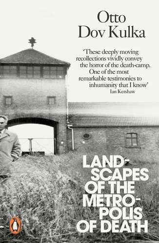 Book cover of Landscapes of the Metropolis of Death by Otto Dov Kulka