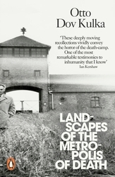 Book cover of Landscapes of the Metropolis of Death by Otto Dov Kulka