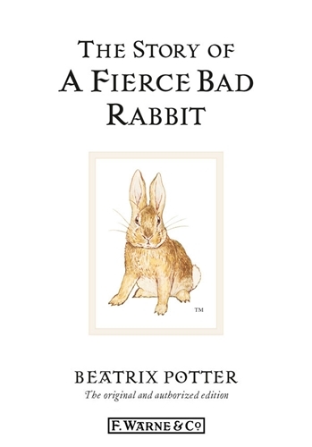 Book cover of The Story of A Fierce Bad Rabbit by Beatrix Potter