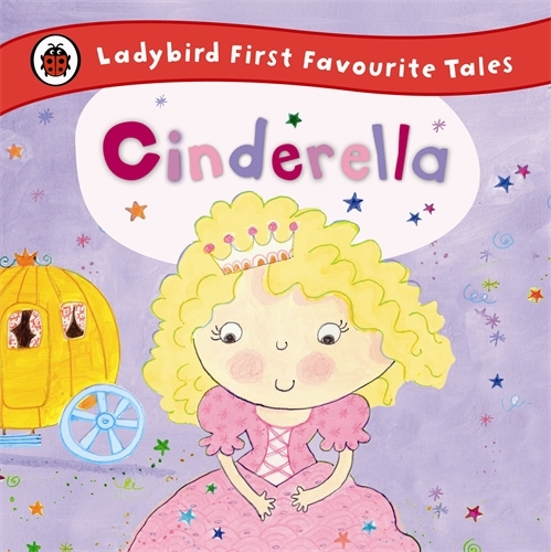 Book cover of Cinderella: Ladybird First Favourite Tales