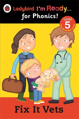 Book cover of Fix It Vets Ladybird: I'm Ready for Phonics: Level 5
