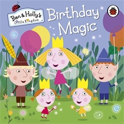 Book cover of Ben and Holly's Little Kingdom: Birthday Magic by Ben and Holly's Little Kingdom