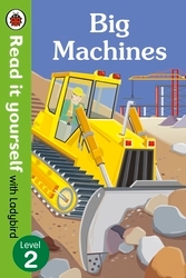 Book cover of Big Machines - Read it yourself with Ladybird: Level 2 (non-fiction) by Ladybird