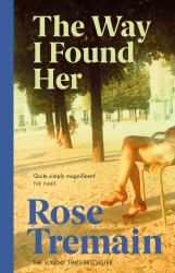 Book cover of The Way I Found Her by Rose Tremain