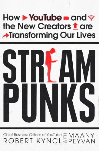 Book cover of Streampunks by Robert Kyncl, Maany Peyvan