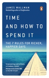 Book cover of Time and How to Spend It by James Wallman
