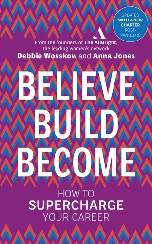 Book cover of Believe. Build. Become. by Debbie Wosskow, Anna Jones