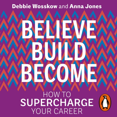 Book cover of Believe. Build. Become. by Debbie Wosskow, Anna Jones