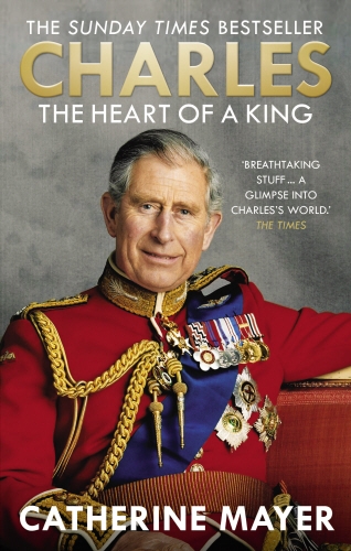 Book cover of Charles: The Heart of a King by Catherine Mayer