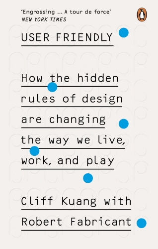 Book cover of User Friendly by Cliff Kuang, Robert Fabricant