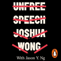 Book cover of Unfree Speech by Joshua Wong, Jason Y. Ng