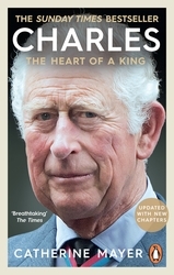 Book cover of Charles: The Heart of a King by Catherine Mayer