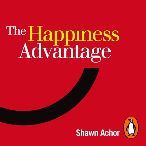 Book cover of The Happiness Advantage by Shawn Achor