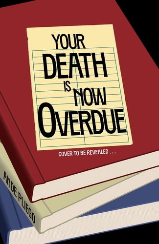 Book cover of Your Death Is Now Overdue by Ande Pliego