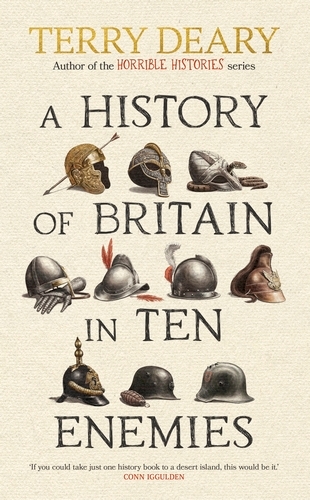 Book cover of A History of Britain in Ten Enemies by Terry Deary