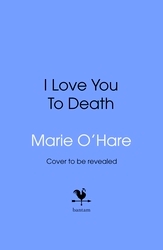 Book cover of I Love You to Death by Marie O'Hare