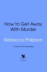 Book cover of How to Get Away with Murder by Rebecca Philipson