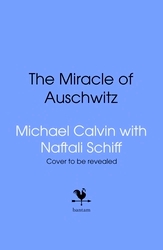 Book cover of The Miracle of Auschwitz by Michael Calvin, Naftali Schiff