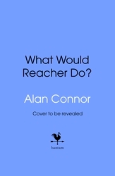 Book cover of What Would Reacher Do? by Alan Connor