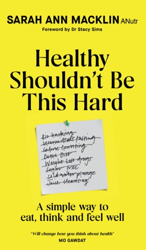 Book cover of Healthy Shouldn't Be This Hard by Sarah Ann Macklin