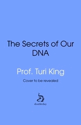 Book cover of The Secrets of our DNA by Turi King