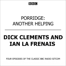 Book cover of Porridge Another Helping by Dick Clement, BBC Audio