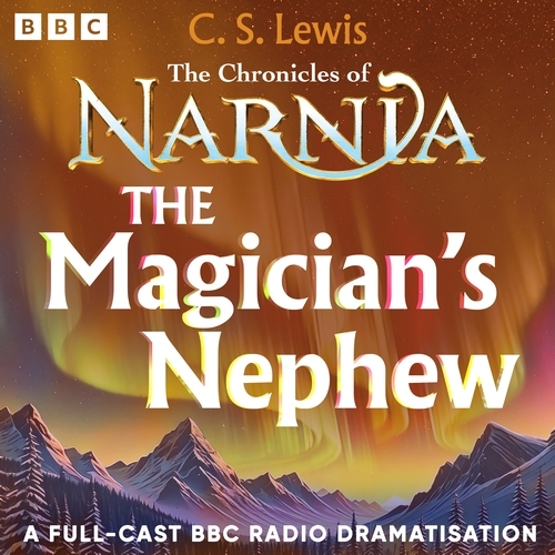 Book cover of The Chronicles Of Narnia: The Magician's Nephew by C.S. Lewis