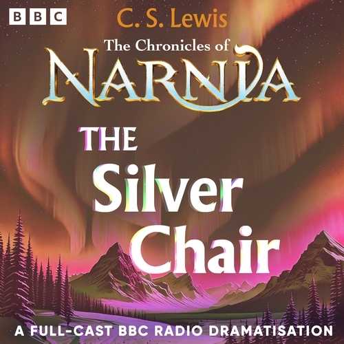 Book cover of The Chronicles Of Narnia: The Silver Chair by C.S. Lewis