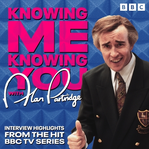 Book cover of #3 - Knowing Me, Knowing You with Alan Partridge by Steve Coogan, Armando Iannucci, Patrick Marber