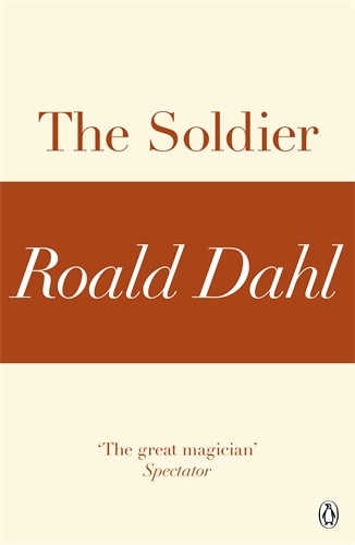 Book cover of The Soldier (A Roald Dahl Short Story) by Roald Dahl