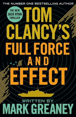 Book cover of Tom Clancy's Full Force and Effect by Mark Greaney