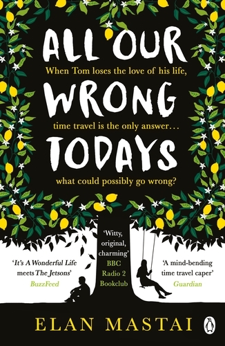 Book cover of All Our Wrong Todays by Elan Mastai