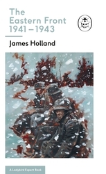 Book cover of The Eastern Front 1941-43 by James Holland