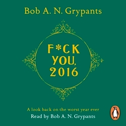Book cover of Fuck You, 2016 by Bob A. N. Grypants