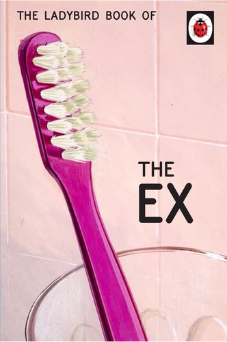 Book cover of The Ladybird Book of the Ex by Jason Hazeley, Joel Morris
