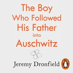 Book cover of The Boy Who Followed His Father into Auschwitz by Jeremy Dronfield