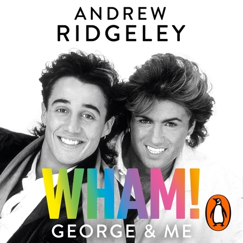 Book cover of Wham! George & Me by Andrew Ridgeley