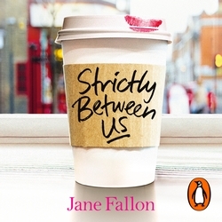 Book cover of Strictly Between Us by Jane Fallon