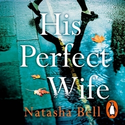 Book cover of His Perfect Wife by Natasha Bell