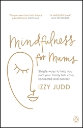 Book cover of Mindfulness for Mums by Izzy Judd