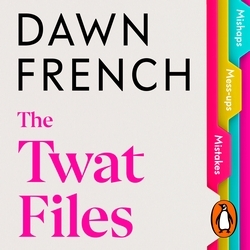 Book cover of The Twat Files by Dawn French